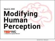 TEDxIVC Modifying Human Perception
