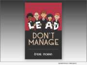 LEAD DON'T MANAGE by Steve Moran