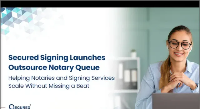 California Fintech, Secured Signing, Launches Outsource Notary Queue, Enabling Seamless Signing Services Management Secured Signing Launches Outsource Notary Queue
